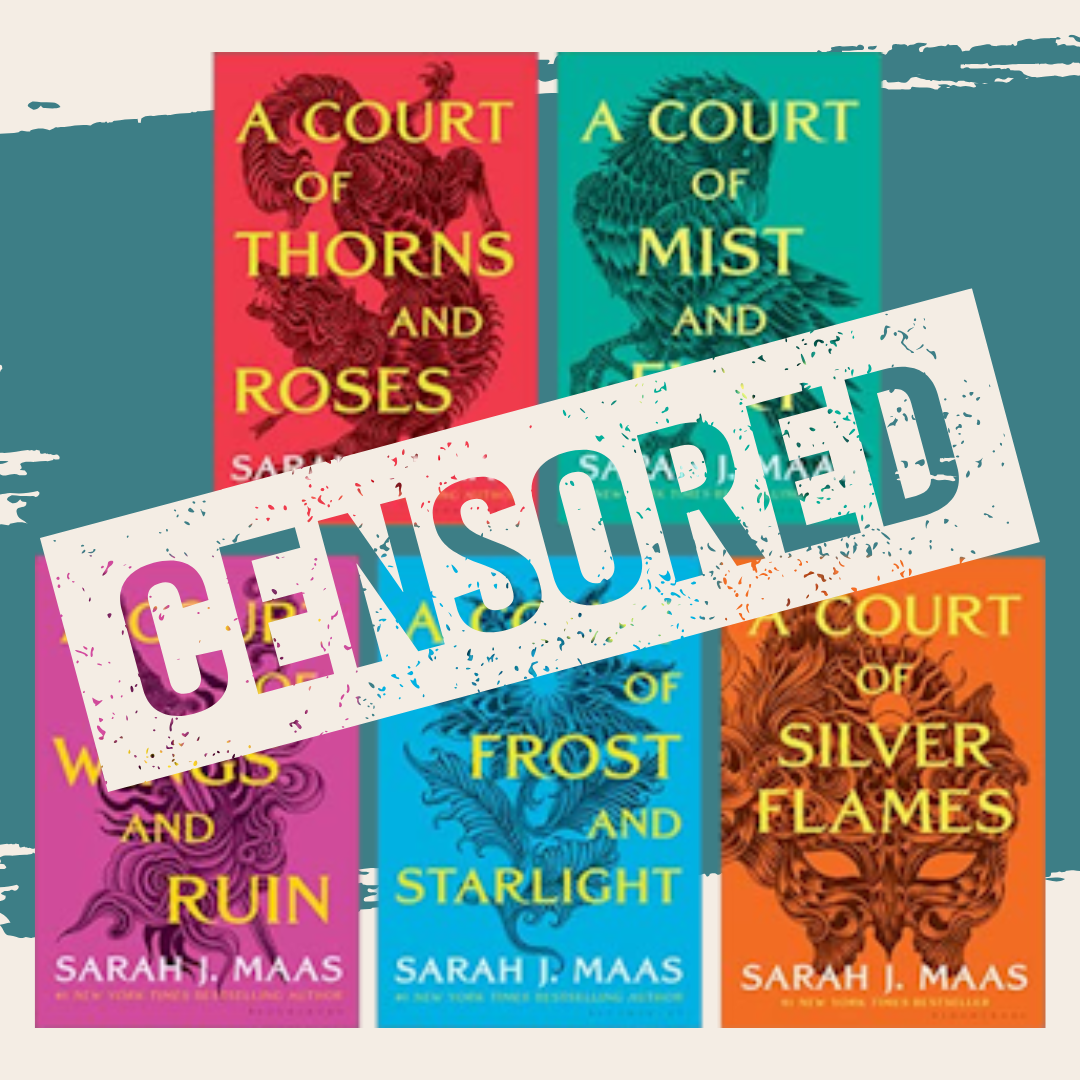 The A Court of Thorns and Roses book series by Sarah J. Maas with the word ‘Censored’ stamped across the covers.