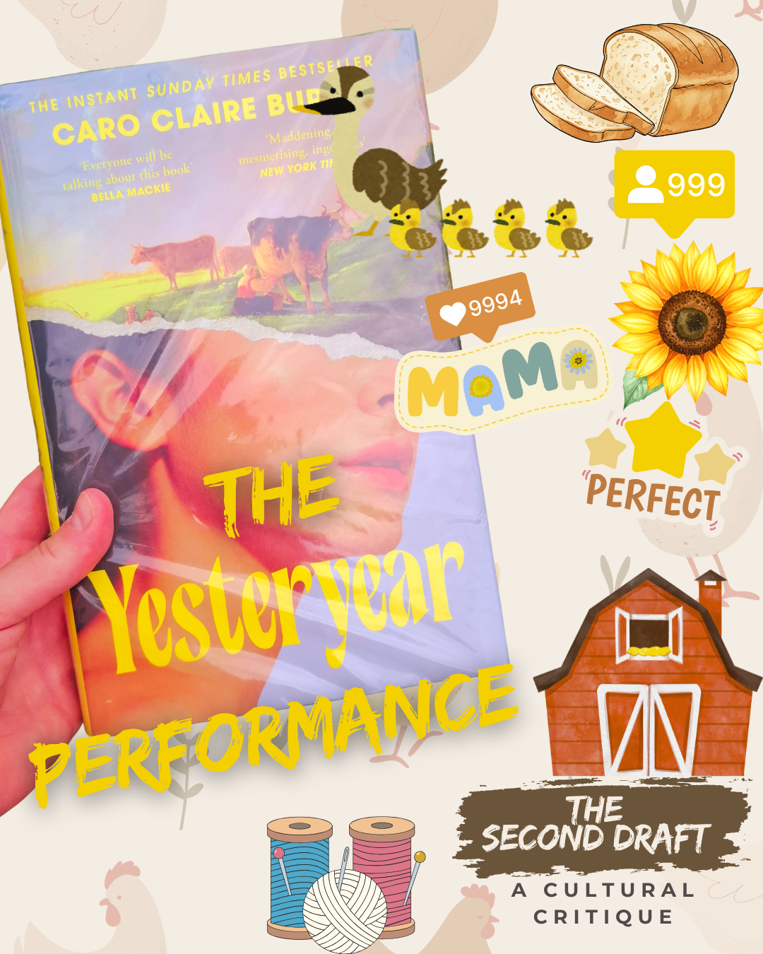 Yesteryear by Caro Claire Burke beside illustrated symbols of performative traditional motherhood, including bread, ducklings, sewing supplies, a sunflower and a barn, alongside social media follower and like counters. Text reads “The Yesteryear Performance” and “The Second Draft: A Cultural Critique.”